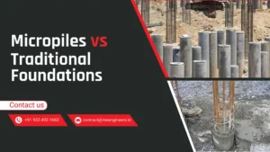 Micropiles vs. Traditional Foundations - When and Why to Choose Each